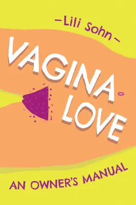 Vagina Love: Un manual al proprietarului - Vagina Love: An Owner's Manual