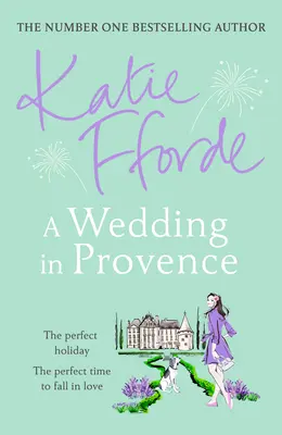 Nuntă în Provence - De la autorul #1 de bestselleruri de ficțiune care ridică sentimentele de bine - Wedding in Provence - From the #1 bestselling author of uplifting feel-good fiction