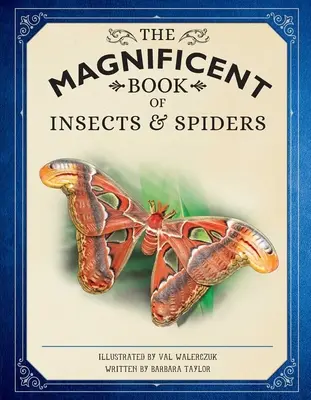 The Magnificent Book of Insects and Spiders: (Cărți cu animale pentru copii, Cărți de istorie naturală pentru copii) - The Magnificent Book of Insects and Spiders: (Animal Books for Kids, Natural History Books for Kids)