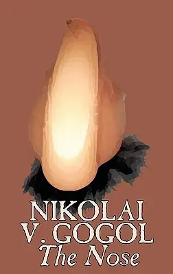 Nasul de Nikolai Gogol, Clasici, Literatură - The Nose by Nikolai Gogol, Classics, Literary