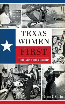 Texas Women First: Doamne de frunte din istoria Lone Star - Texas Women First: Leading Ladies of Lone Star History