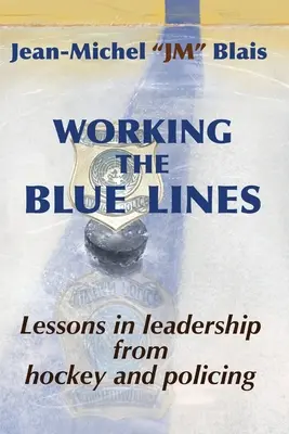 Working the Blue Lines: lecții de leadership din hochei și poliție - Working the Blue Lines: lessons in leadership from hockey and policing