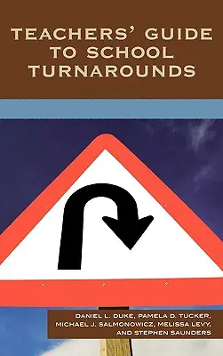Ghidul profesorilor pentru redresarea școlilor (Teachers' Guide to School Turnarounds) - Teachers' Guide to School Turnarounds