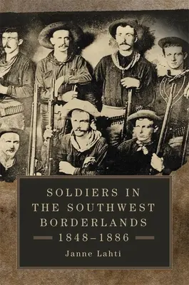 Soldații din zonele de frontieră sud-vestice, 1848-1886 - Soldiers in the Southwest Borderlands, 1848-1886