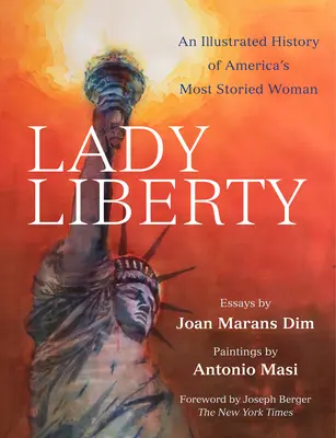 Lady Liberty: O istorie ilustrată a celei mai faimoase femei din America - Lady Liberty: An Illustrated History of America's Most Storied Woman