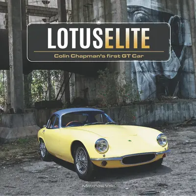 Lotus Elite: Prima mașină GT a lui Colin Chapman - Lotus Elite: Colin Chapman's First GT Car