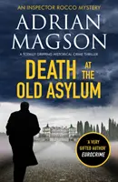 Death at the Old Asylum - Un thriller polițist istoric absolut captivant - Death at the Old Asylum - A totally gripping historical crime thriller