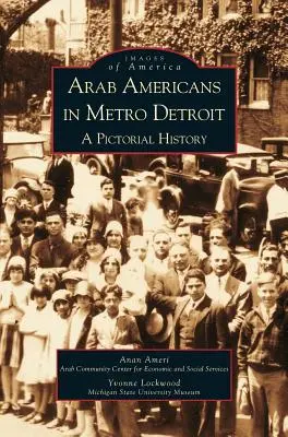 Arabii americani din Metro Detroit: O istorie picturală - Arab Americans in Metro Detroit: A Pictorial History
