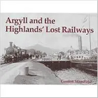 Căile ferate pierdute din Argyll și Highlands - Argyll and the Highlands' Lost Railways