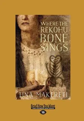 Acolo unde cântă osul Rekohu (Large Print 16pt) - Where The Rekohu Bone Sings (Large Print 16pt)