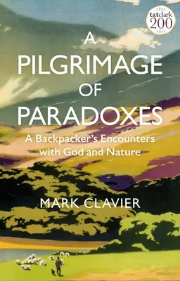 Un pelerinaj al paradoxurilor: A Backpacker's Encounters with God and Nature (Întâlnirile unui excursionist cu rucsacul în spate cu Dumnezeu și natura) - A Pilgrimage of Paradoxes: A Backpacker's Encounters with God and Nature