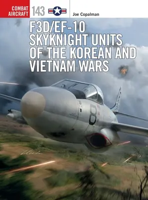 Unități F3d/Ef-10 Skyknight din războaiele din Coreea și Vietnam - F3d/Ef-10 Skyknight Units of the Korean and Vietnam Wars