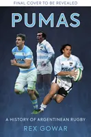 Pumas - O istorie a rugby-ului argentinian - Pumas - A History of Argentine Rugby