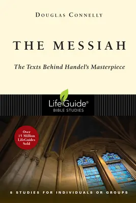 The Messiah: Textele din spatele capodoperei lui Handel: 8 studii pentru indivizi sau grupuri - The Messiah: The Texts Behind Handel's Masterpiece: 8 Studies for Individuals or Groups
