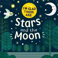 Mă bucur că există ...: Stelele și Luna - I'm Glad There Are ...: Stars and the Moon