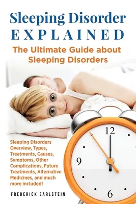 Sleeping Disorder Explained: Ghidul suprem despre tulburările de somn - Sleeping Disorder Explained: The Ultimate Guide about Sleeping Disorders