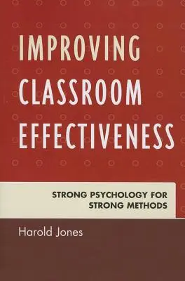 Improving Classroom Effectiveness: Psihologie puternică pentru metode puternice - Improving Classroom Effectiveness: Strong Psychology for Strong Methods