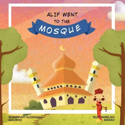 Alif a mers la moschee - Alif Went to the Mosque