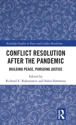 Rezolvarea conflictelor după pandemie: Construirea păcii, urmărirea justiției - Conflict Resolution After the Pandemic: Building Peace, Pursuing Justice