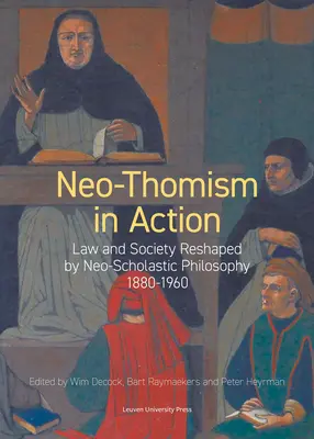 Neo-tomismul în acțiune: Legea și societatea remodelate de filosofia neo-scolastică, 1880-1960 - Neo-Thomism in Action: Law and Society Reshaped by Neo-Scholastic Philosophy, 1880-1960