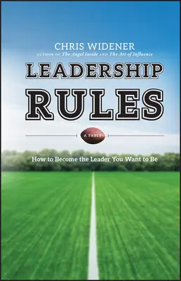 Leadership Rules: Cum să devii liderul care vrei să fii - Leadership Rules: How to Become the Leader You Want to Be
