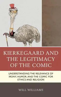 Kierkegaard și legitimitatea comicului: Înțelegerea relevanței ironiei, umorului și comicului pentru etică și religie - Kierkegaard and the Legitimacy of the Comic: Understanding the Relevance of Irony, Humor, and the Comic for Ethics and Religion