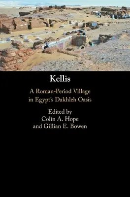 Kellis: Un sat din perioada romană în oaza Dakhleh din Egipt - Kellis: A Roman-Period Village in Egypt's Dakhleh Oasis