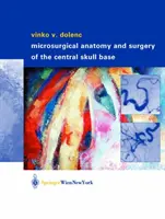 Anatomia și chirurgia microchirurgicală a bazei centrale a craniului - Microsurgical Anatomy and Surgery of the Central Skull Base