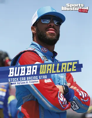 Bubba Wallace: Star al curselor de mașini de stoc - Bubba Wallace: Stock Car Racing Star