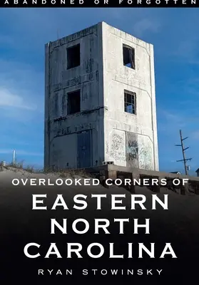 Abandonați sau uitați: Colțuri uitate din estul Carolinei de Nord - Abandoned or Forgotten: Overlooked Corners of Eastern North Carolina