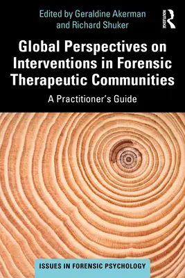 Perspective globale asupra intervențiilor în comunitățile terapeutice medico-legale: A Practitioner's Guide - Global Perspectives on Interventions in Forensic Therapeutic Communities: A Practitioner's Guide