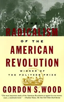 Radicalismul revoluției americane - The Radicalism of the American Revolution
