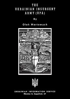 Armata Insurgentă Ucraineană (Upa) - The Ukrainian Insurgent Army (Upa)