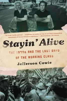 Stayin' Alive: Anii 1970 și ultimele zile ale clasei muncitoare: The 1970s and the Last Days of the Working Class - Stayin' Alive: The 1970s and the Last Days of the Working Class