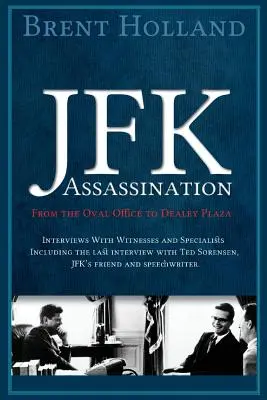 Asasinarea lui JFK de la Biroul Oval la Dealey Plaza - The JFK Assassination from the Oval Office to Dealey Plaza