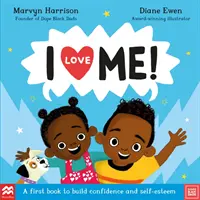 I Love Me! - O primă carte pentru dezvoltarea încrederii și a stimei de sine - I Love Me! - A First Book to Build Confidence and Self-esteem