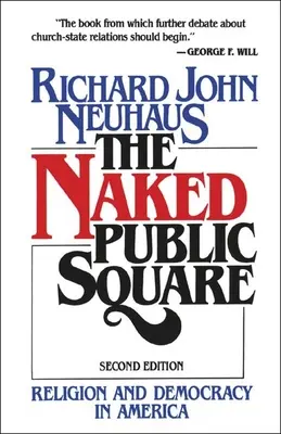 Piața publică goală: Religie și democrație în America - The Naked Public Square: Religion and Democracy in America