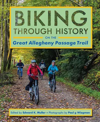 Cu bicicleta prin istorie pe Great Allegheny Passage Trail - Biking Through History on the Great Allegheny Passage Trail