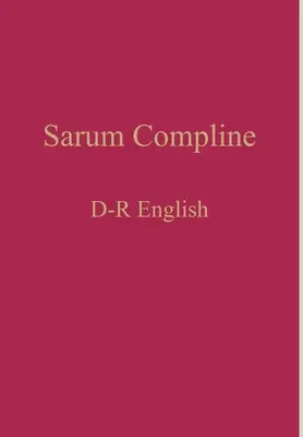 Sarum Compline: D-R Engleză - Sarum Compline: D-R English