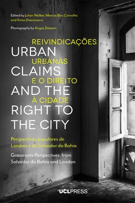Revendicări urbane și dreptul la oraș: Perspective populare din Salvador Da Bahia și Londra - Urban Claims and the Right to the City: Grassroots Perspectives from Salvador Da Bahia and London