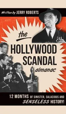 The Hollywood Scandal Almanac: 12 luni de istorie sinistră, salace și lipsită de sens! - The Hollywood Scandal Almanac: 12 Months of Sinister, Salacious and Senseless History!