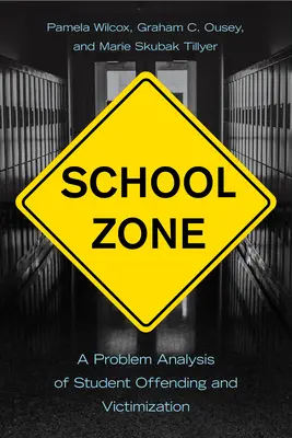 Zona școlară: O analiză problematică a infracțiunilor și victimizării elevilor - School Zone: A Problem Analysis of Student Offending and Victimization