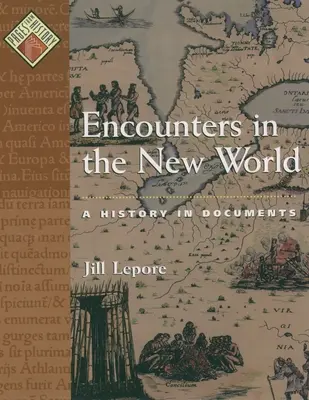 Întâlniri în Lumea Nouă: O istorie în documente - Encounters in the New World: A History in Documents