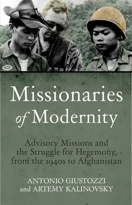 Misionarii modernității: Misiunile consultative și lupta pentru hegemonie în Afganistan și în afara acestuia - Missionaries of Modernity: Advisory Missions and the Struggle for Hegemony in Afghanistan and Beyond