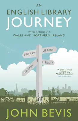 O călătorie în biblioteca engleză: Cu ocoluri spre Țara Galilor și Irlanda de Nord - An English Library Journey: With Detours to Wales and Northern Ireland