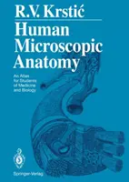 Human Microscopic Anatomy: Un atlas pentru studenții la medicină și biologie - Human Microscopic Anatomy: An Atlas for Students of Medicine and Biology