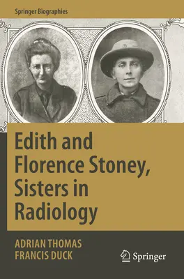 Edith și Florence Stoney, surori în radiologie - Edith and Florence Stoney, Sisters in Radiology