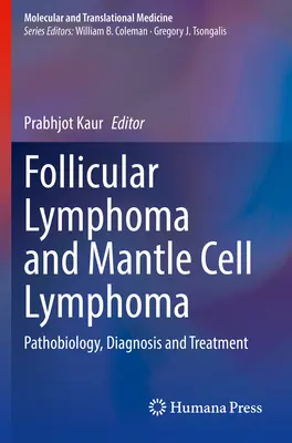 Limfom folicular și limfom cu celule ale mantalei: Patobiologie, diagnostic și tratament - Follicular Lymphoma and Mantle Cell Lymphoma: Pathobiology, Diagnosis and Treatment