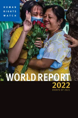 Raportul mondial 2022: Evenimentele din 2021 - World Report 2022: Events of 2021