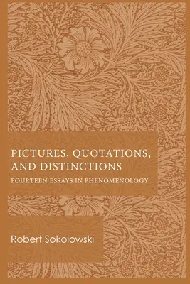 Imagini, citate și distincții: Paisprezece eseuri în fenomenologie - Pictures, Quotations, and Distinctions: Fourteen Essays in Phenomenology